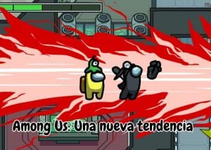Among Us: Una nueva tendencia