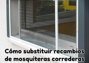 Cómo substituir recambios de mosquiteras correderas