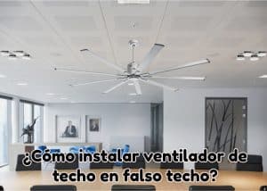 ¿Cómo instalar ventilador de techo en falso techo?